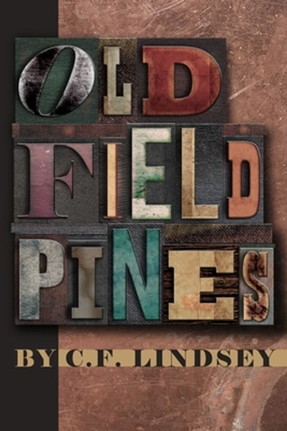 Old Field Pines, C F Lindsey - Paperback - 9781953932006