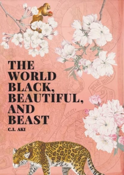 The World Black, Beautiful, and Beast, AKI,  C I - Paperback - 9781953932037