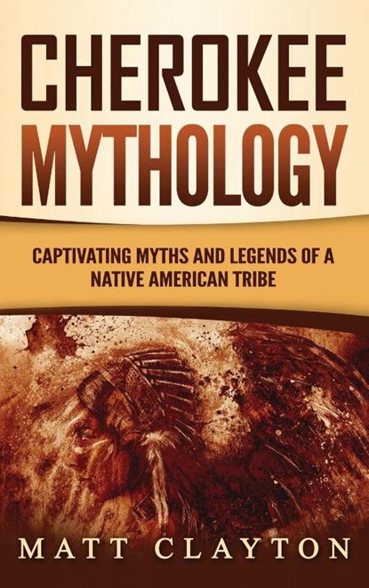 Cherokee Mythology, Matt Clayton - Gebonden - 9781953934079