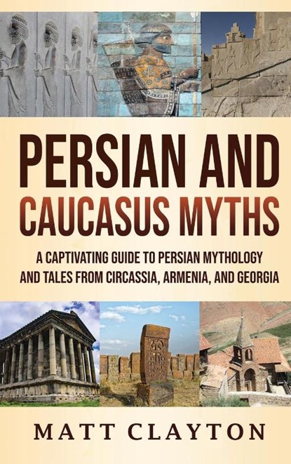 Persian and Caucasus Myths, Matt Clayton - Gebonden - 9781953934246