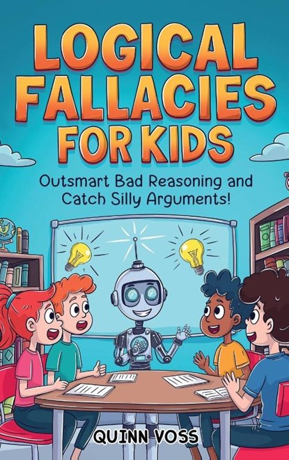 Logical Fallacies for Kids, Quinn Voss - Gebonden - 9781953934482