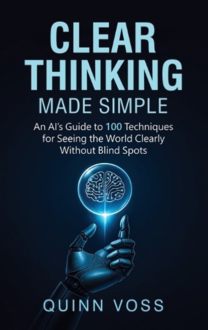 Clear Thinking Made Simple, Quinn Voss - Gebonden - 9781953934666