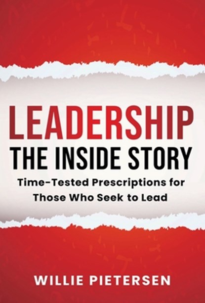 Leadership--The Inside Story: Time-Tested Prescriptions for Those Who Seek To Lead, Willie Pietersen - Gebonden - 9781953943408