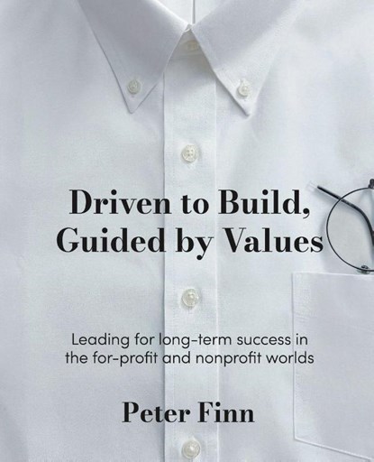 Driven to Build, Guided by Values, Peter Finn - Paperback - 9781953943651