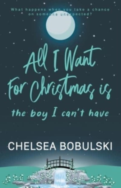 All I Want For Christmas is the Boy I Can't Have, Chelsea Bobulski - Paperback - 9781953944573