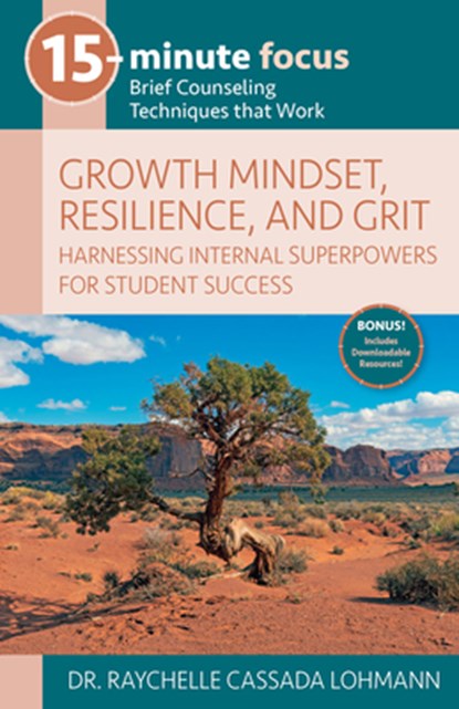 15-Minute Focus: Growth Mindset, Resilience, and Grit: Brief Counseling Techniques That Work, Raychelle Cassada Lohmann - Paperback - 9781953945747