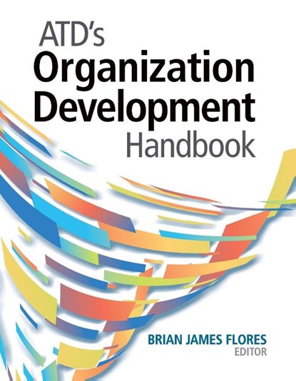 ATD's Organization Development Handbook, Brian James Flores - Paperback - 9781953946546