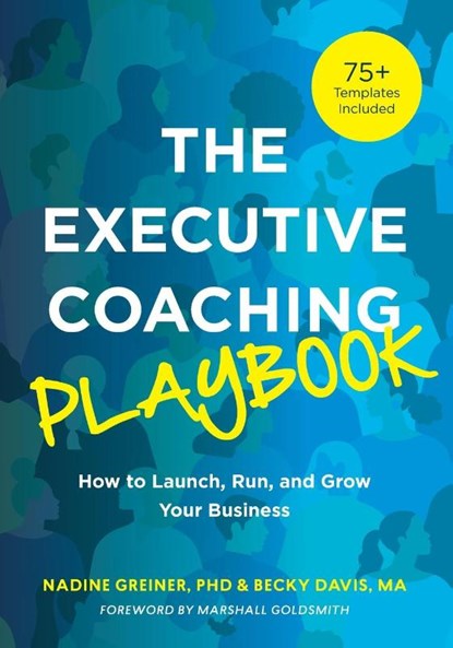 The Executive Coaching Playbook, Nadine Greiner ; Becky Davis - Paperback - 9781953946829