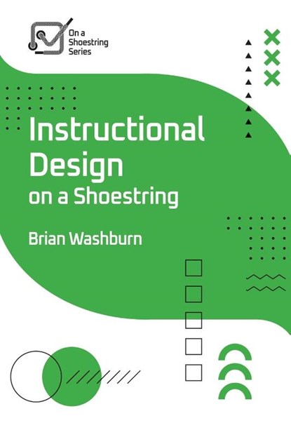 Instructional Design on a Shoestring, Brian Washburn - Paperback - 9781953946959