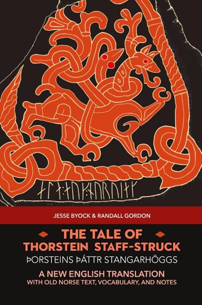 The Tale of Thorstein Staff-Struck (Þorsteins þáttr stangarhöggs), Jesse Byock ; Randall Gordon - Paperback - 9781953947147