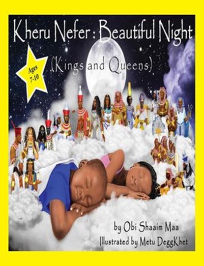 Kheru Nefer: Beautiful Night (Kings and Queens) Ages 7 to 10, Obi Shaaim Maa - Ebook - 9781953952042