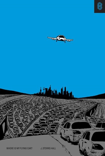 Where Is My Flying Car?, J. Storrs Hall - Gebonden - 9781953953186