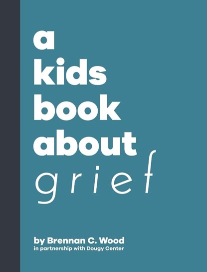 A Kids Book About Grief, Brennan Wood - Gebonden - 9781953955562