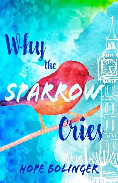 Why the Sparrow Cries, Hope Bolinger - Paperback - 9781953957412