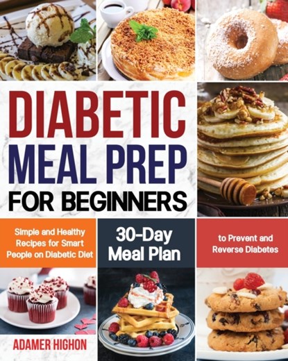 Diabetic Meal Prep for Beginners, Adamer Highon - Paperback - 9781953972439