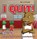 I Quit!, Sarah Beliza Tucker - Gebonden - 9781953979056