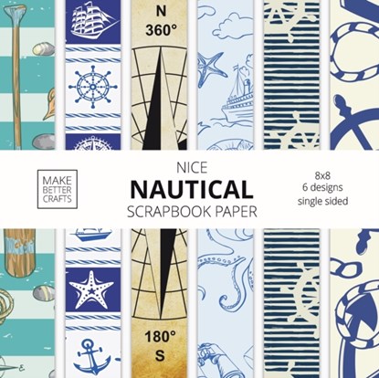 Nice Nautical Scrapbook Paper, Make Better Crafts - Paperback - 9781953987174