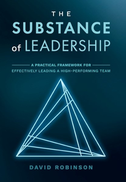 The Substance of Leadership, David Robinson - Gebonden - 9781954020092