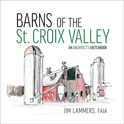Barns of St Croix Valley, Jim Lammers - Paperback - 9781954081673