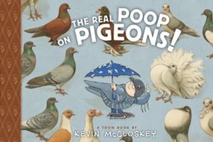 The Real Poop on Pigeons, Kevin McCloskey - Ebook - 9781954084100