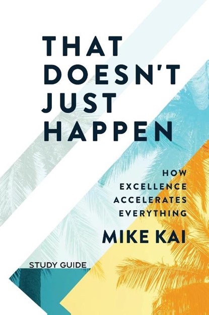 That Doesn't Just Happen - Study Guide, Mike Kai - Paperback - 9781954089228