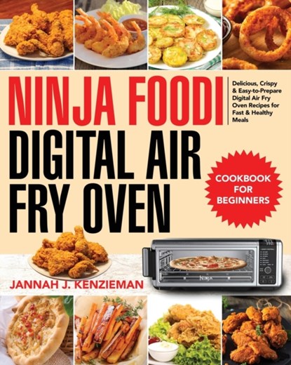 Ninja Foodi Digital Air Fry Oven Cookbook for Beginners, Jannah J Kenzieman - Paperback - 9781954091191