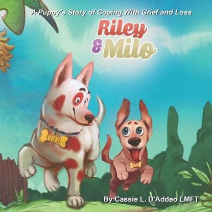 Riley and Milo: A Puppy's Story of Coping With Grief and Loss, D'ADDEO,  Cassie L. - Paperback - 9781954094031