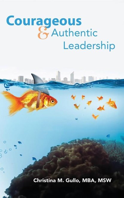 Courageous & Authentic Leadership, Christina Gullo - Gebonden - 9781954094536