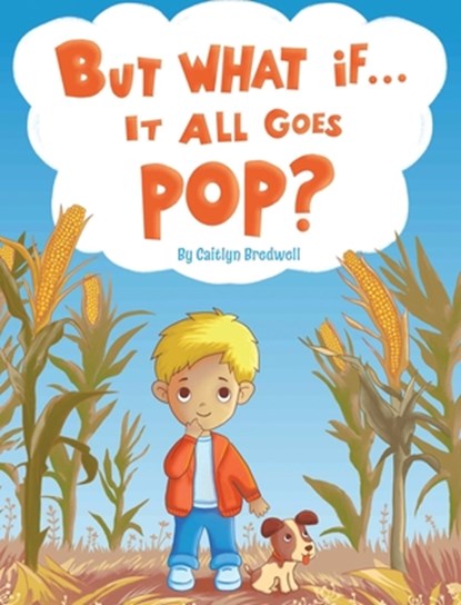 But What if It All Goes Pop?, Caitlyn Bredwell - Gebonden - 9781954094635