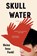 Skull Water, Heinz Insu Fenkl - Paperback - 9781954118485