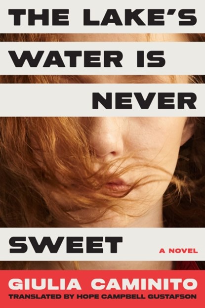 The Lake's Water is Never Sweet, Giulia Caminito - Gebonden - 9781954118669