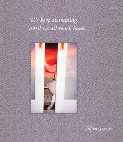 We Keep Swimming, Until We All Reach Home, Jillian Guyette - Gebonden - 9781954119475