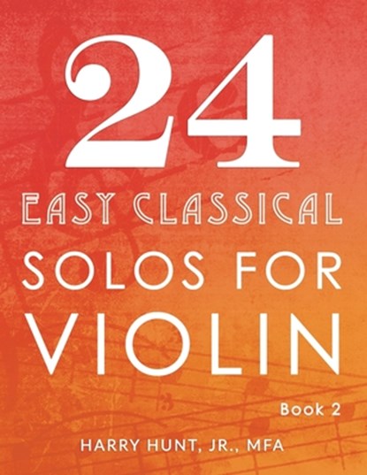 24 Easy Classical Solos for Violin Book 2, Harry Hunt - Paperback - 9781954127128