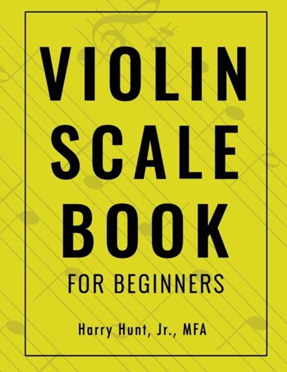 Violin Scale Book for Beginners, Harry Hunt - Paperback - 9781954127135