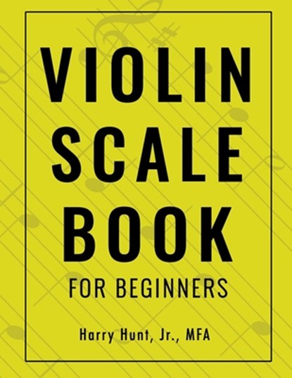 Violin Scale Book for Beginners, Harry Hunt - Paperback - 9781954127135