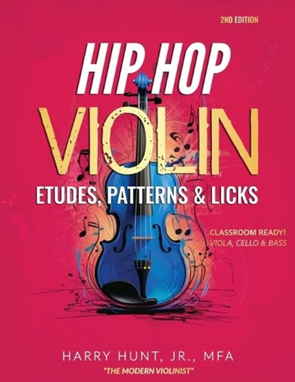 Hip Hop Violin Etudes, Patterns, & Licks: Classroom Ready! Viola, Cello & Bass, Harry Hunt - Paperback - 9781954127395