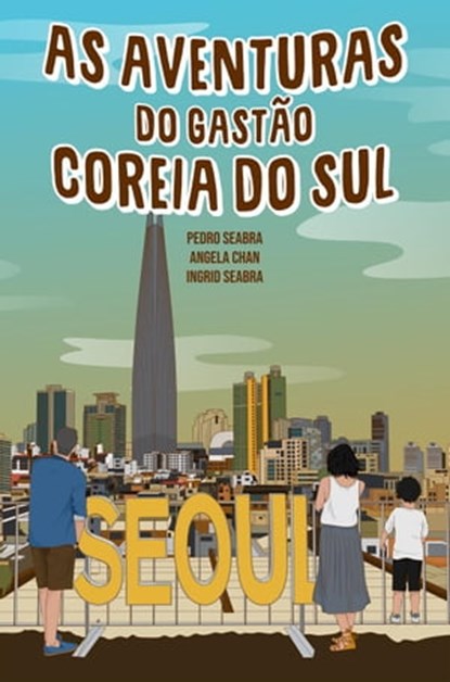 As Aventuras do Gastão na Coreia do Sul, Ingrid Seabra ; Pedro Seabra ; Angela Chan - Ebook - 9781954145276