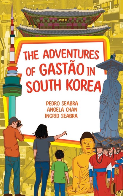 The Adventures of Gastao in South Korea, Ingrid Seabra ; Pedro Seabra ; Angela Chan - Gebonden - 9781954145795
