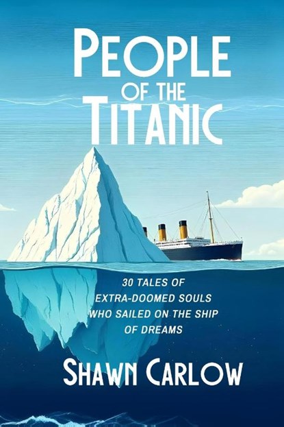 People of the Titanic, Shawn Carlow - Paperback - 9781954158368