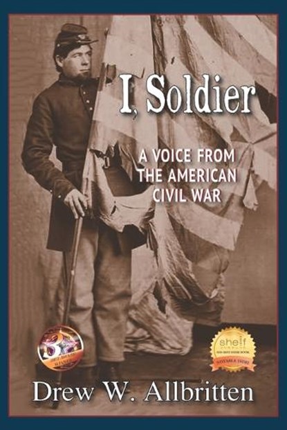 I, Soldier: A Voice from the American Civil War, Drew W. Allbritten - Paperback - 9781954163829