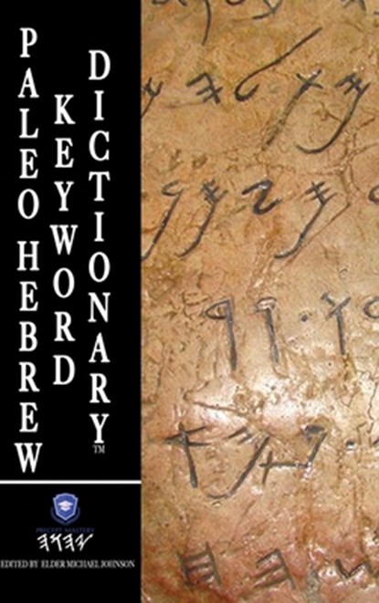 Paleo Hebrew Keyword Dictionary(TM), Elder Michael Johnson - Gebonden - 9781954171022