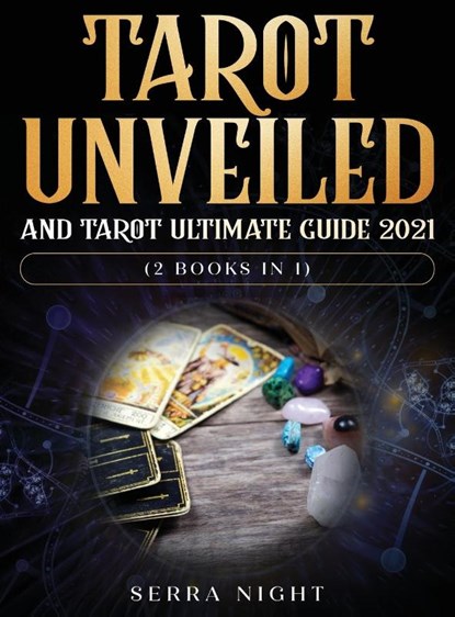 Tarot Unveiled AND Tarot Ultimate Guide 2021, Serra Night - Gebonden - 9781954182431