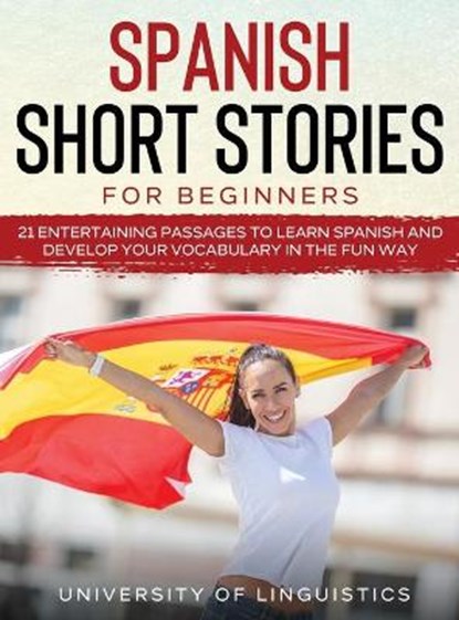 Spanish Short Stories for Beginners, LINGUISTICS,  University of - Gebonden - 9781954182813