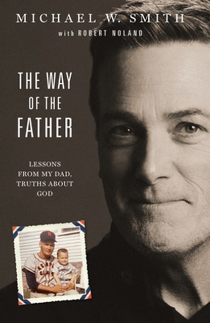 WAY OF THE FATHER, Michael W. Smith - Gebonden - 9781954201026