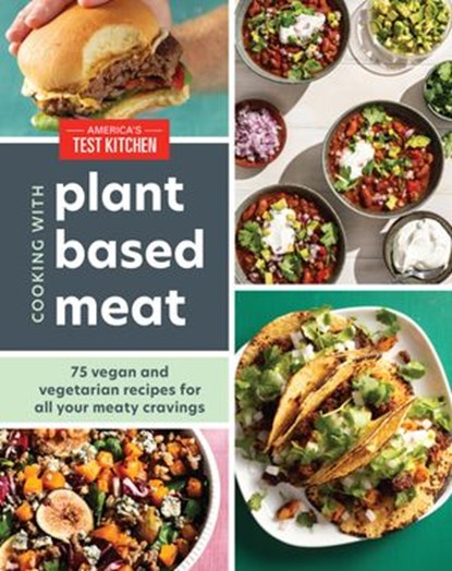 Cooking with Plant-Based Meat, America's Test Kitchen - Ebook - 9781954210035