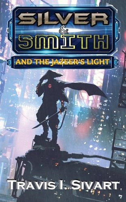 Silver & Smith and the Jazeer's Light, Travis I Sivart - Paperback - 9781954214583