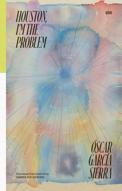 Houston, I'm the Problem, Oscar Garcia Sierra - Paperback - 9781954218185