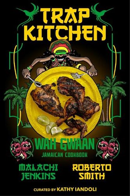 Trap Kitchen: Wah Gwaan, Malachi Jenkins ; Roberto Smith ; Kathy Iandoli - Gebonden - 9781954220621