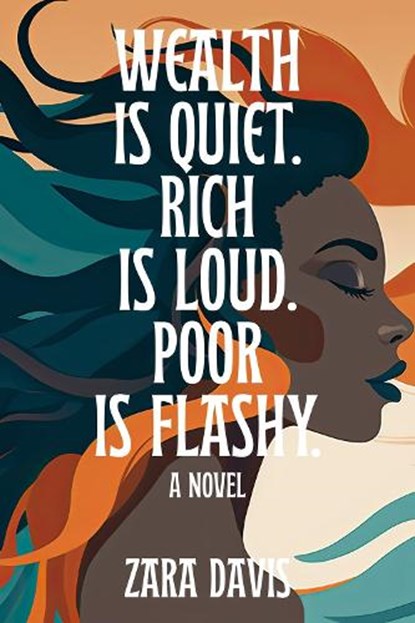 Wealth is Quiet, Rich is Loud, Poor is Flashy, Zara Davis - Gebonden - 9781954220898