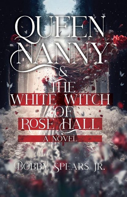 Queen Nanny & The White Witch of Rosehall, Bobby Spears - Paperback - 9781954220973